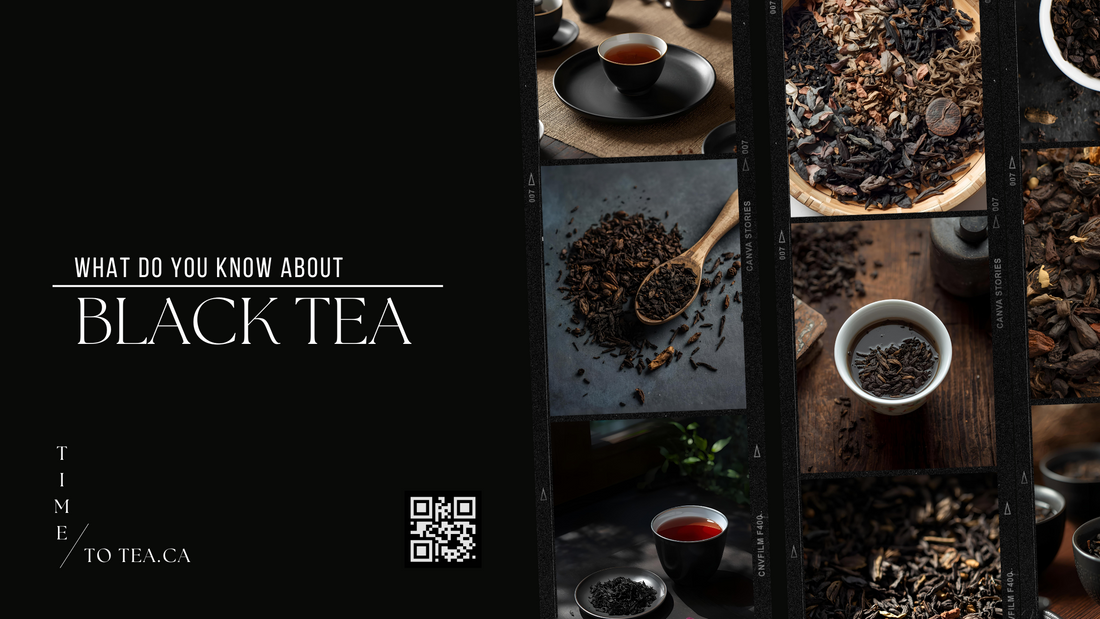 Blog about Black Tea, Tea store Time To Tea, Loose tea in Kamloops